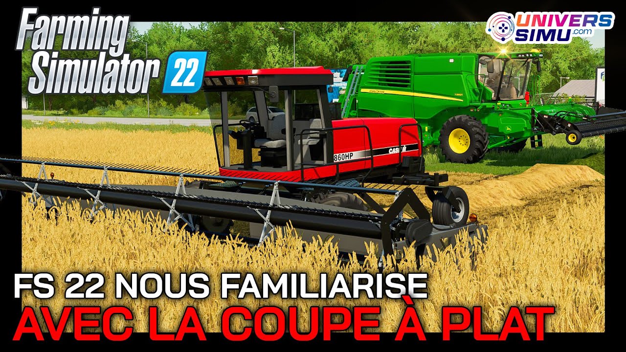 La COUPE / FAUCHE A PLAT pour toutes les maps FARMING SIMULATOR 22
