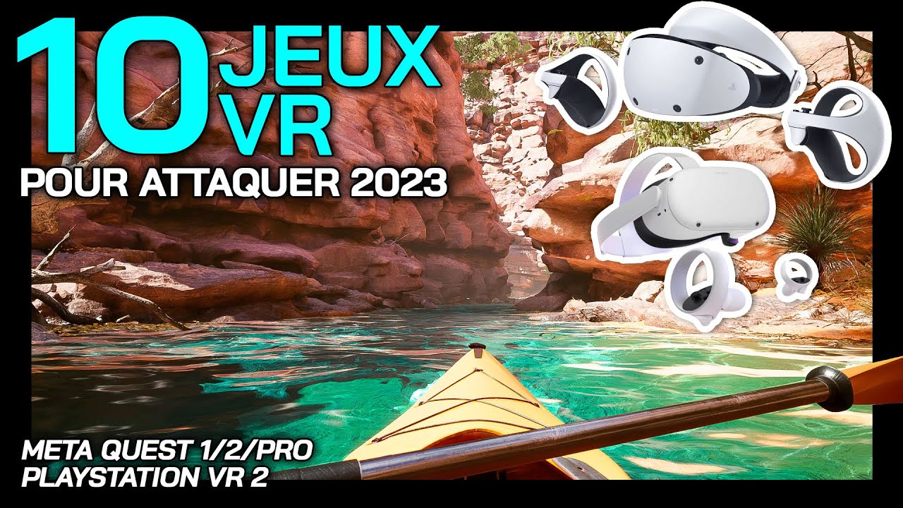 10 JEUX VR pour démarrer 2023 sur QUEST 2 et PSVR 2